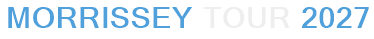Morrissey Tour 2027